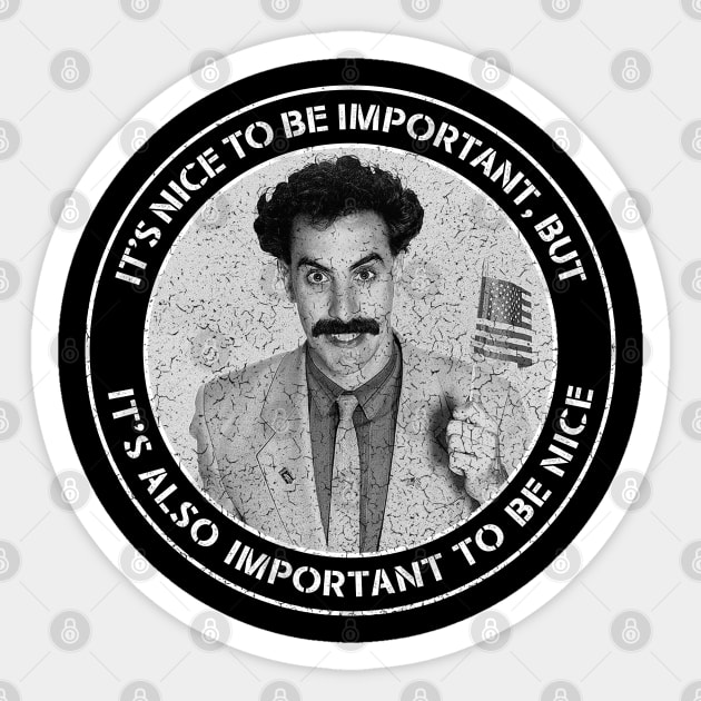 Borat - It's Nice to be Important, but it's also Important to be Nice Sticker by Barn Shirt USA